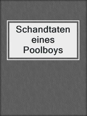 cover image of Schandtaten eines Poolboys