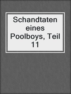 cover image of Schandtaten eines Poolboys, Teil 11