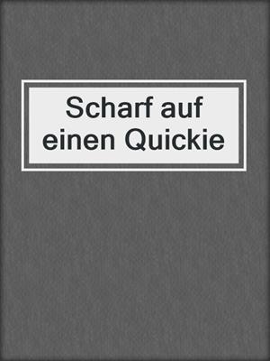 cover image of Scharf auf einen Quickie