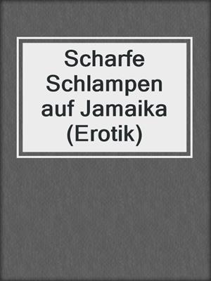 cover image of Scharfe Schlampen auf Jamaika (Erotik)