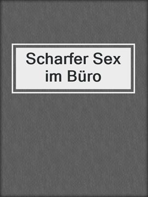 cover image of Scharfer Sex im Büro
