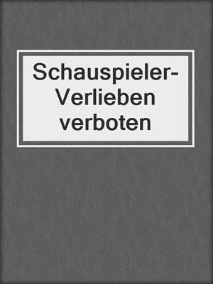 cover image of Schauspieler- Verlieben verboten