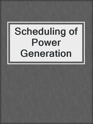 Scheduling of Power Generation