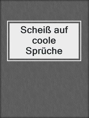 cover image of Scheiß auf coole Sprüche