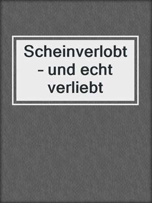 cover image of Scheinverlobt – und echt verliebt