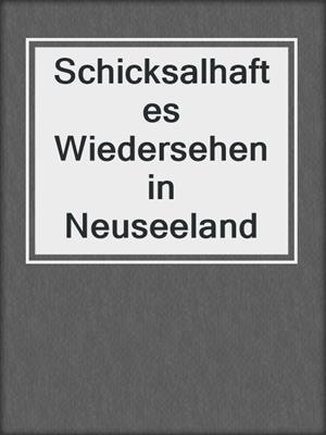 cover image of Schicksalhaftes Wiedersehen in Neuseeland