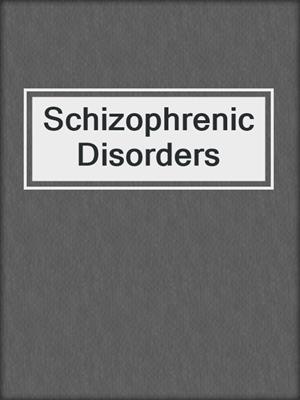 Schizophrenic Disorders