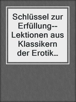 cover image of Schlüssel zur Erfüllung--Lektionen aus Klassikern der Erotik und Leidenschaft