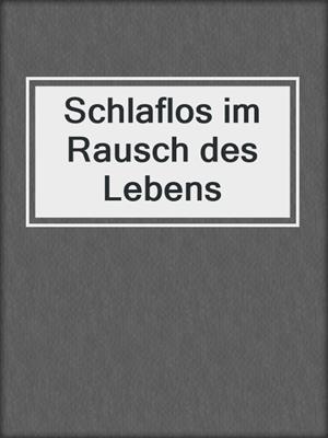cover image of Schlaflos im Rausch des Lebens