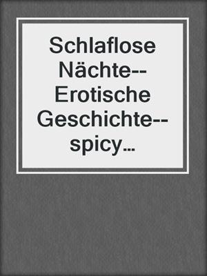 cover image of Schlaflose Nächte--Erotische Geschichte--spicy moments, Band 13 (Ungekürzte Lesung)