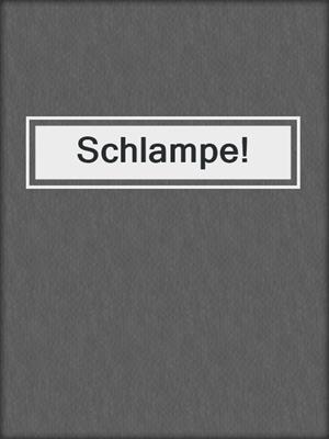 cover image of Schlampe!