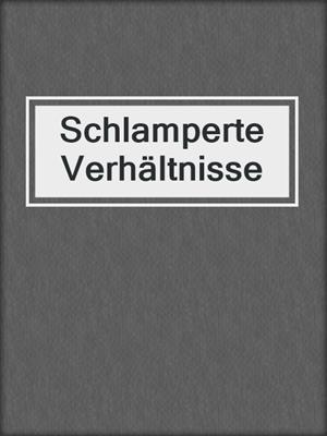 cover image of Schlamperte Verhältnisse