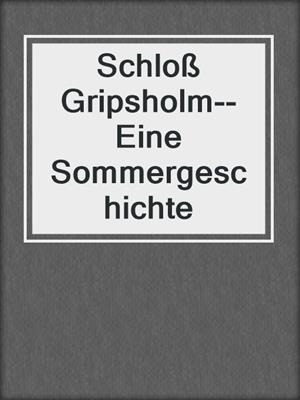 cover image of Schloß Gripsholm--Eine Sommergeschichte