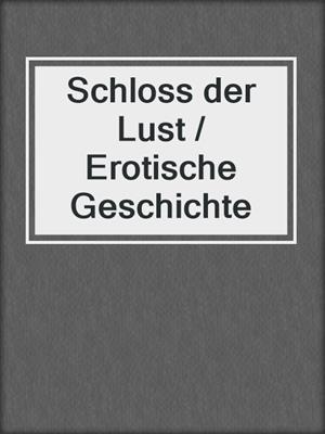 cover image of Schloss der Lust / Erotische Geschichte