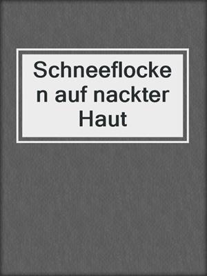 cover image of Schneeflocken auf nackter Haut