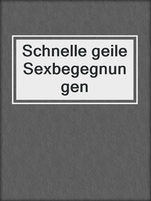 cover image of Schnelle geile Sexbegegnungen