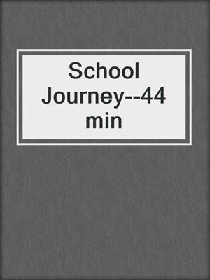 cover image of School Journey--44 min