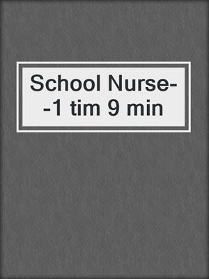 cover image of School Nurse--1 tim 9 min