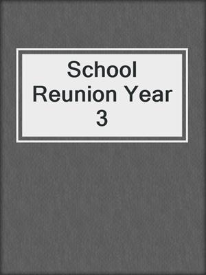 cover image of School Reunion Year 3