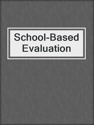 School-Based Evaluation