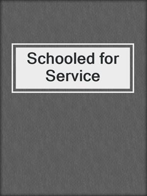 cover image of Schooled for Service