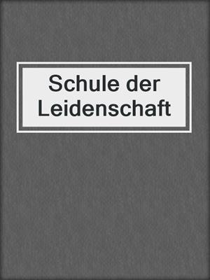 cover image of Schule der Leidenschaft