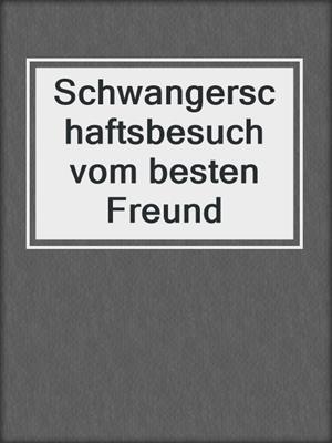 cover image of Schwangerschaftsbesuch vom besten Freund