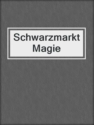 cover image of Schwarzmarkt Magie
