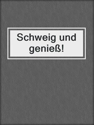 cover image of Schweig und genieß!