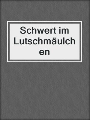 cover image of Schwert im Lutschmäulchen