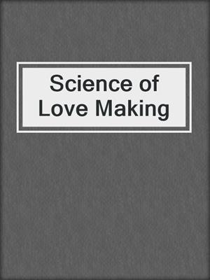 cover image of Science of Love Making