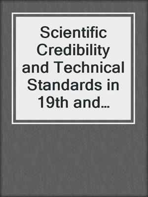 Scientific Credibility and Technical Standards in 19th and early 20th century Germany and Britain