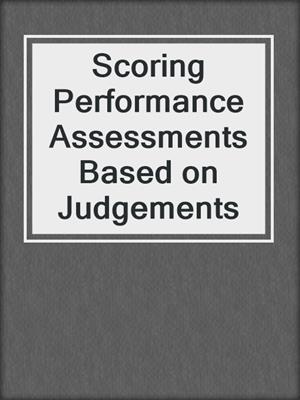 Scoring Performance Assessments Based on Judgements