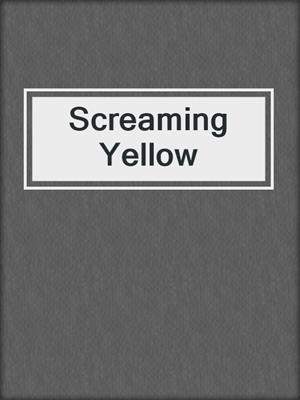 cover image of Screaming Yellow