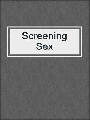 cover image of Screening Sex
