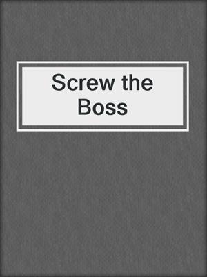 cover image of Screw the Boss