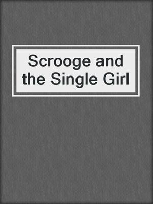 cover image of Scrooge and the Single Girl