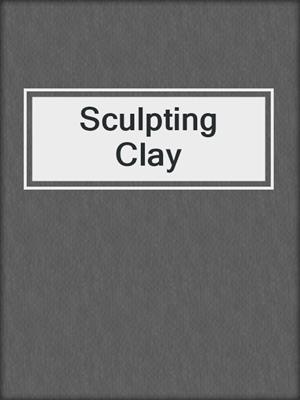 cover image of Sculpting Clay