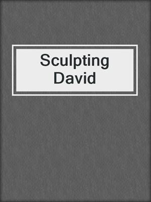 cover image of Sculpting David 