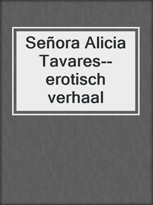 cover image of Señora Alicia Tavares--erotisch verhaal