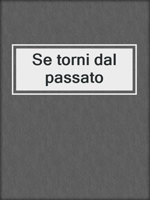 cover image of Se torni dal passato