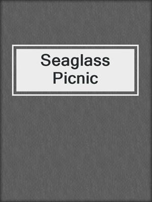cover image of Seaglass Picnic