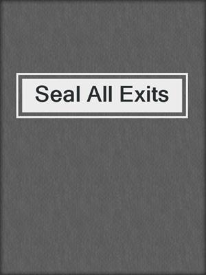 cover image of Seal All Exits
