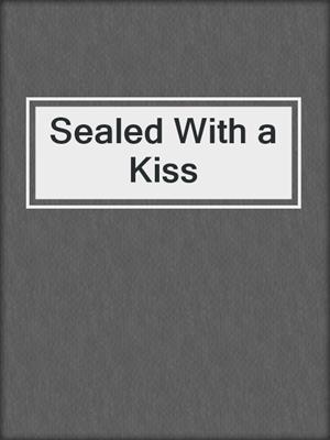 Sealed With a Kiss