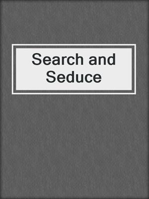 cover image of Search and Seduce