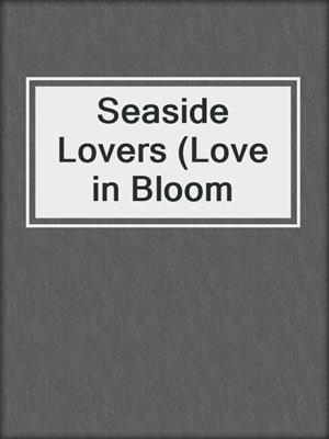 Seaside Lovers (Love in Bloom