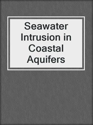 Seawater Intrusion in Coastal Aquifers
