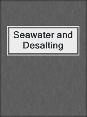 Seawater and Desalting