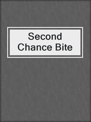 cover image of Second Chance Bite