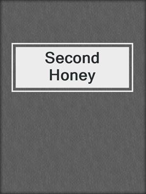 cover image of Second Honey